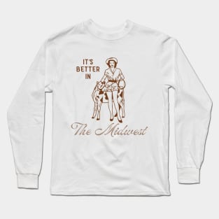 It's Better in...The Midwest Long Sleeve T-Shirt